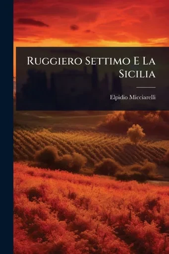 Ruggiero Settimo E La Sicilia - (Paperback or Softback)