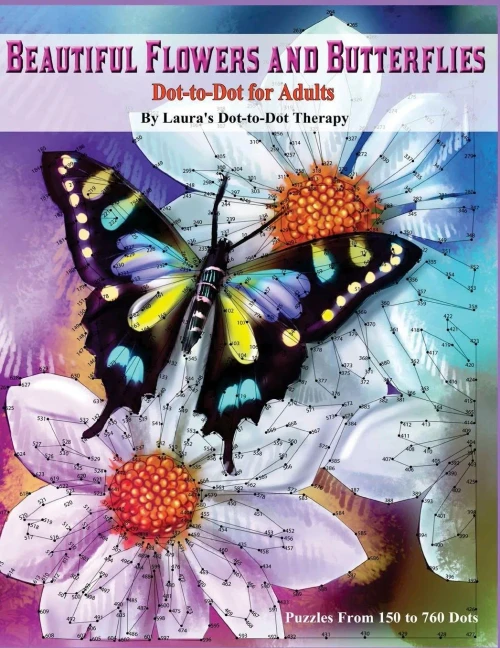 Beautiful Butterflies And Flowers Dot-To-Dot For Adults- Puzzles From 150 To 760: Dots: Flowers And Flight! (Fun Dot To Dot For Adults)
