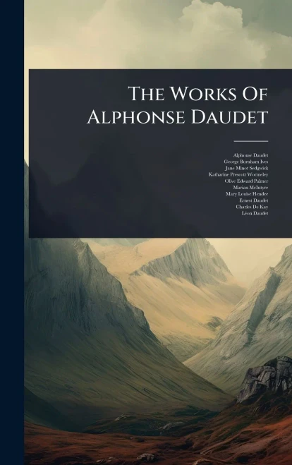 The Works Of Alphonse Daudet - (Hardback or Cased Book)