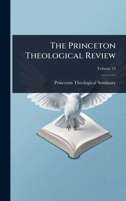 The Princeton Theological Review - (Hardback or Cased Book)