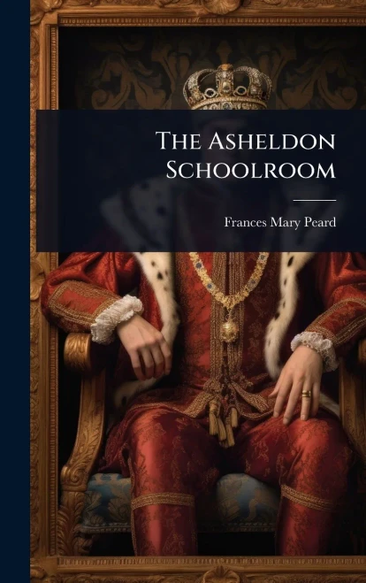 The Asheldon Schoolroom - (Hardback or Cased Book)
