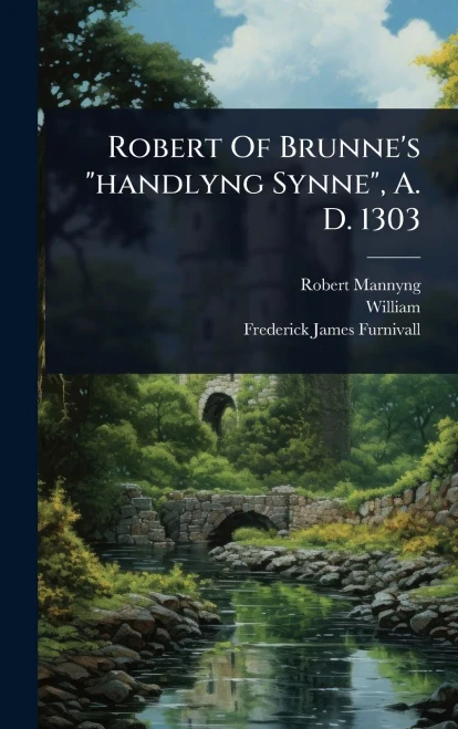 Robert Of Brunne's "handlyng Synne", A. D. 1303 - (Hardback or Cased Book)