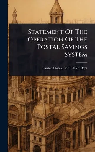 Statement Of The Operation Of The Postal Savings System - (Hardback or Cased Book)