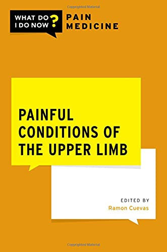 Painful Conditions Of The Upper Limb (What Do I Do Now Pain Medicine)