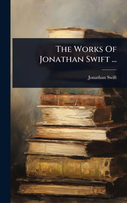 The Works Of Jonathan Swift ... - (Hardback or Cased Book)