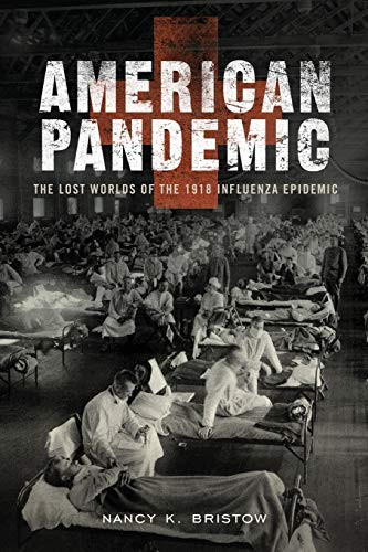 American Pandemic: The Lost Worlds Of The 1918 Influenza Epidemic
