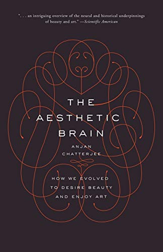 The Aesthetic Brain: How We Evolved To Desire Beauty And Enjoy Art