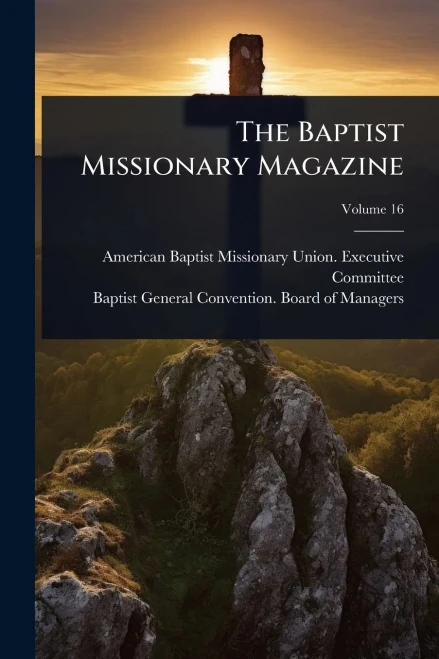 The Baptist Missionary Magazine - 9781024870497