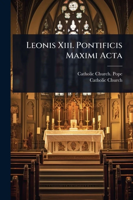 Leonis Xiii. Pontificis Maximi Acta - (Paperback or Softback)