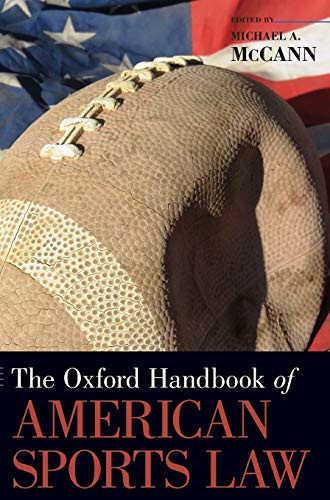 The Oxford Handbook Of American Sports Law (Oxford Handbooks)
