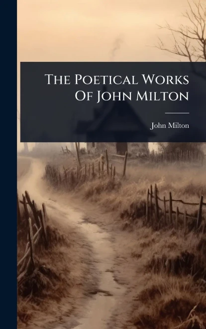 The Poetical Works Of John Milton - 9781024874679