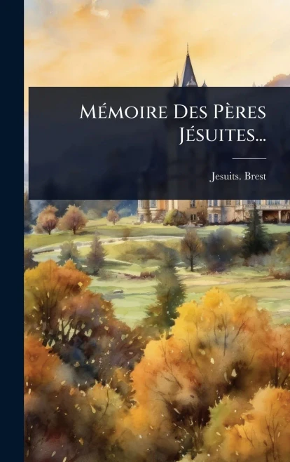 MÃ(c)moire Des Pères JÃ(c)suites... - (Hardback or Cased Book)