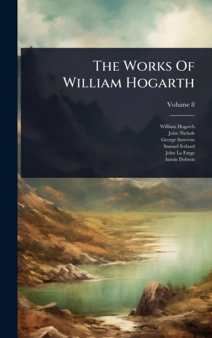 The Works Of William Hogarth - (Hardback or Cased Book)