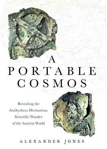 A Portable Cosmos: Revealing The Antikythera Mechanism, Scientific Wonder Of The Ancient World - Paperback