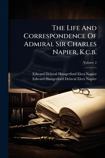 The Life And Correspondence Of Admiral Sir Charles Napier, K.c.b. - (Paperback or Softback)