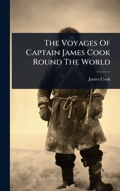 The Voyages Of Captain James Cook Round The World - (Hardback or Cased Book)