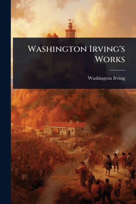 Washington Irving's Works - (Paperback or Softback)