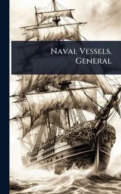 Naval Vessels. General - (Hardback or Cased Book)