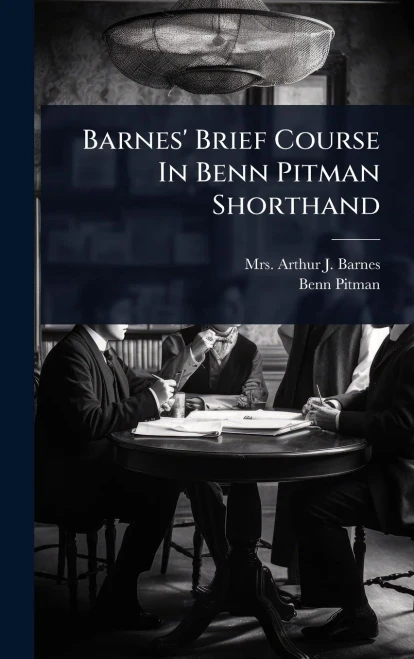 Barnes' Brief Course In Benn Pitman Shorthand - (Hardback or Cased Book)