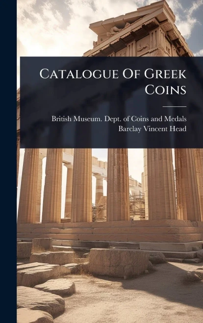 Catalogue Of Greek Coins - 9781024898149