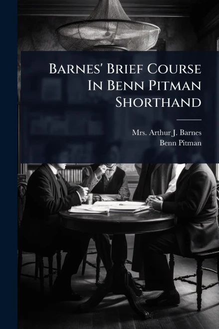 Barnes' Brief Course In Benn Pitman Shorthand - (Paperback or Softback)