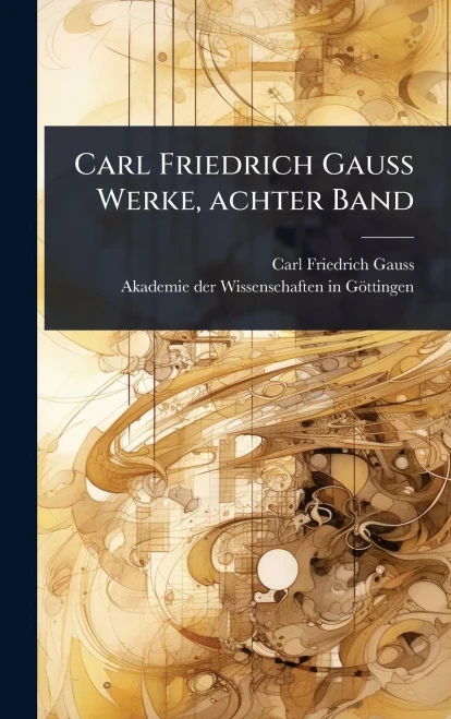 Carl Friedrich Gauss Werke, achter Band - (Hardback or Cased Book)