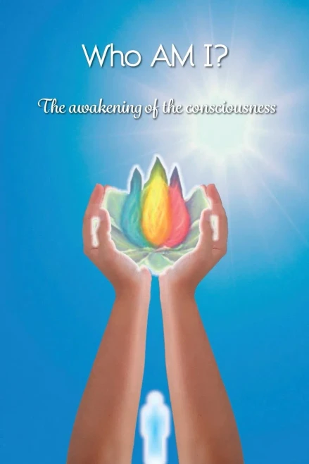 Who AM I?: The awakening of the consciousness (Messages of Light to your day)