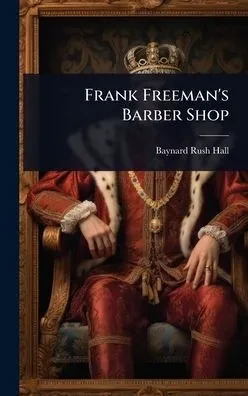 Frank Freeman's Barber Shop - (Hardback or Cased Book)
