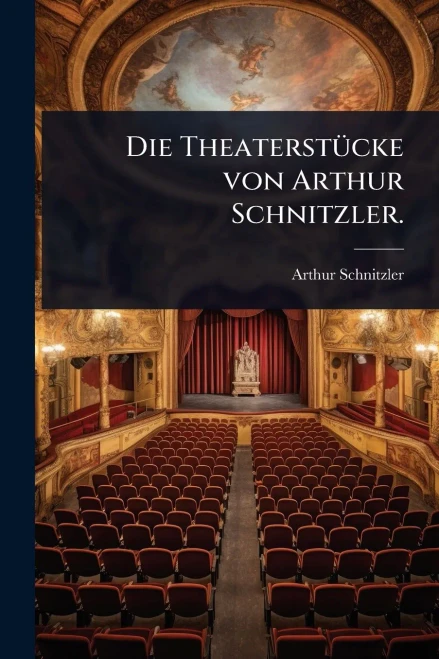 Die TheaterstÃ1/4cke von Arthur Schnitzler. - (Paperback or Softback)