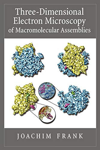 Three-Dimensional Electron Microscopy Of Macromolecular Assemblies: Visualization Of Biological Molecules In Their Native State