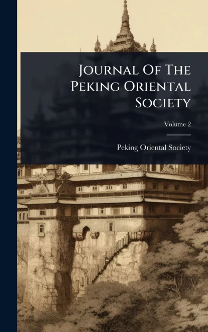 Journal Of The Peking Oriental Society - (Hardback or Cased Book)