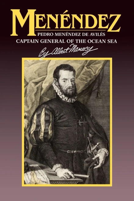 Menendez: Pedro Menendez de Aviles, Captain General of the Ocean Sea