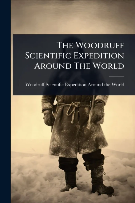 The Woodruff Scientific Expedition Around The World - (Paperback or Softback)