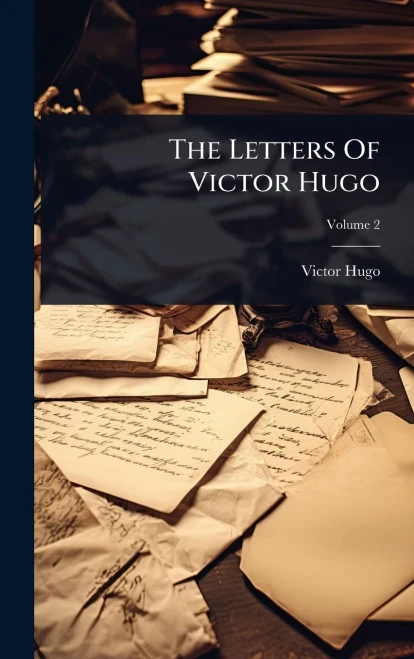 The Letters Of Victor Hugo - (Hardback or Cased Book)