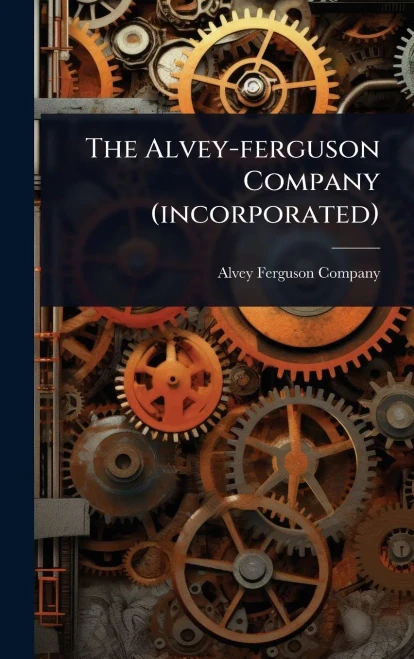 The Alvey-ferguson Company (incorporated) - (Hardback or Cased Book)