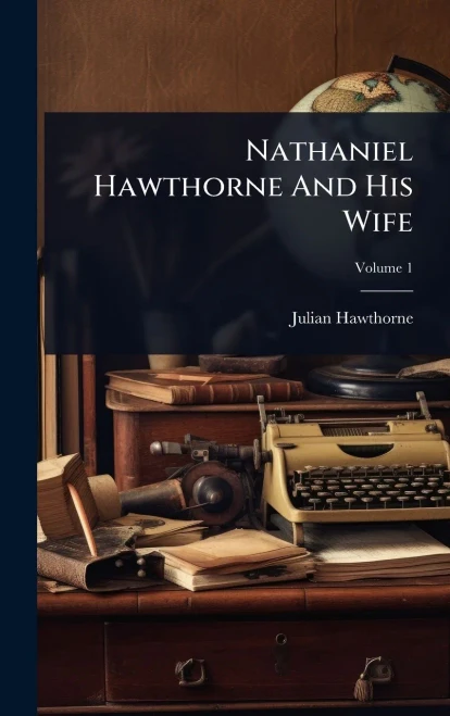 Nathaniel Hawthorne And His Wife - (Hardback or Cased Book)