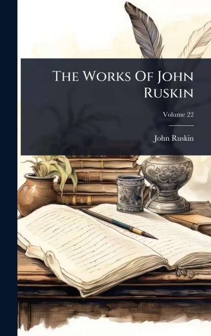 The Works Of John Ruskin - 9781024925876