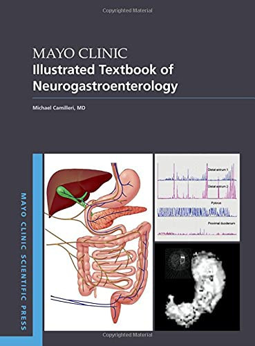 Mayo Clinic Illustrated Textbook Of Neurogastroenterology (Mayo Clinic Scientific Press)