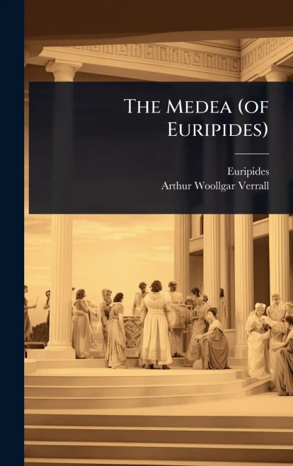 The Medea (of Euripides) - (Hardback or Cased Book)
