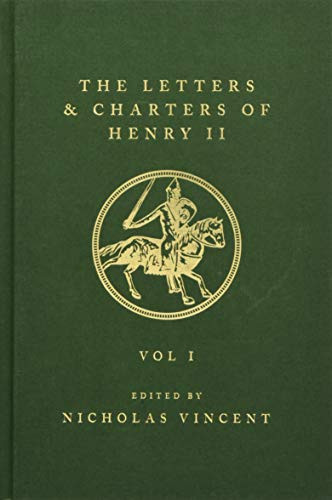 The Letters And Charters Of Henry Ii, King Of England 1154-1189 The Letters And Charters Of Henry Ii, King Of England 1154-1189: Volume I