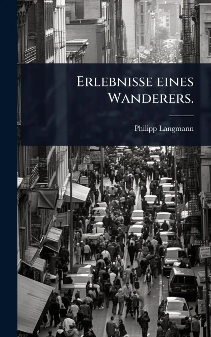 Erlebnisse eines Wanderers. - (Hardback or Cased Book)