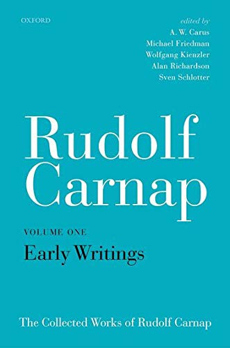 Rudolf Carnap: Early Writings: The Collected Works Of Rudolf Carnap, Volume 1