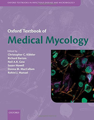 Oxford Textbook Of Medical Mycology (Oxford Textbooks In Infectious Disease And Microbiology)