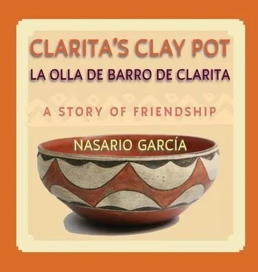 Clarita's Clay Pot (La olla de barro de Clarita): A Bilingual Story of Friendship, English and Spanish (Hardcover)