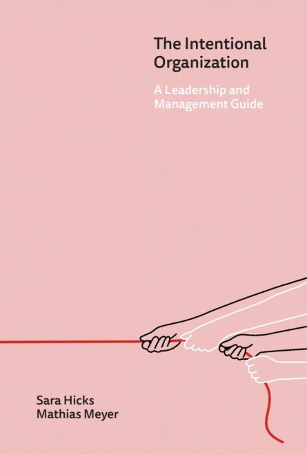 The Intentional Organization: A Leadership and Management Guide