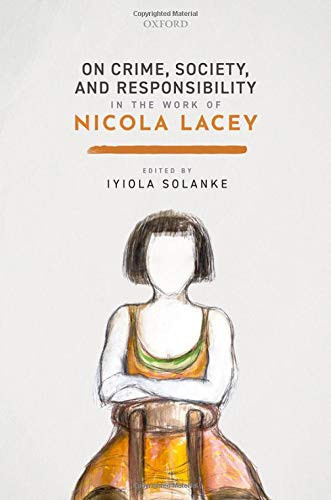 On Crime, Society, And Responsibility In The Work Of Nicola Lacey