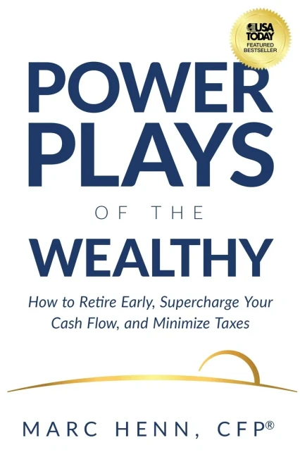 Power Plays of the Wealthy: How to Retire Early, Supercharge Your Cash Flow, and Minimize Taxes - (Paperback or Softback)