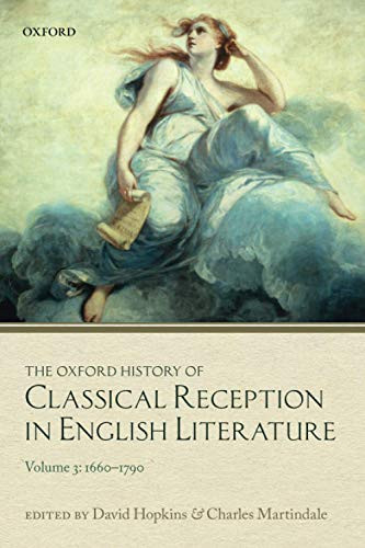 The Oxford History Of Classical Reception In English Literature: Volume 3 (1660-1790)