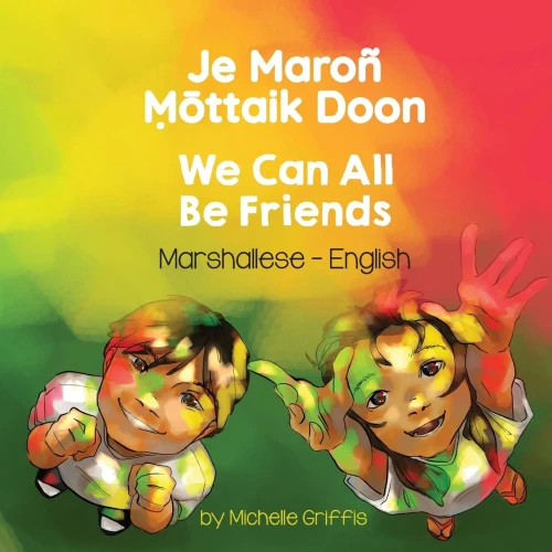 We Can All Be Friends (Marshallese-English): Je Maroñ Ṃōttaik Doon