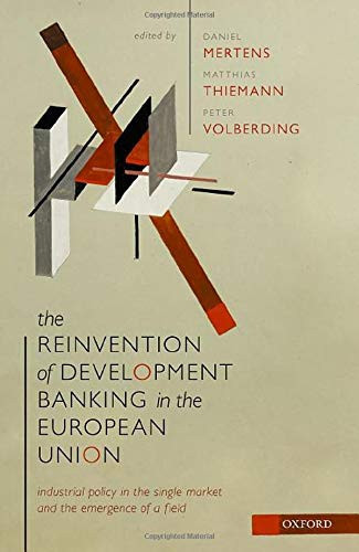 The Reinvention Of Development Banking In The European Union: Industrial Policy In The Single Market And The Emergence Of A Field